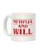 Netflix And Will Printed Coffee Mug White