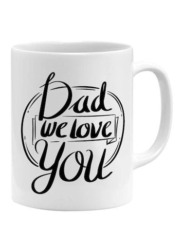 Dad We Love You Printed Mug White/Black