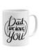 Dad We Love You Printed Mug White/Black