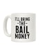 I'll Bring The Bail Money Printed Coffee Mug White