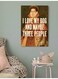 I Love My Dog Quote Printed Wall Painting Multicolour 40x60cm