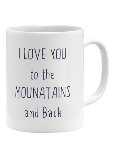 I Love You To The Mountains And Back Printed Coffee Mug White/Blue