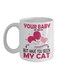 Your Baby Is Nice But Have You Seen My Cat Printed Mug White/Pink/Black