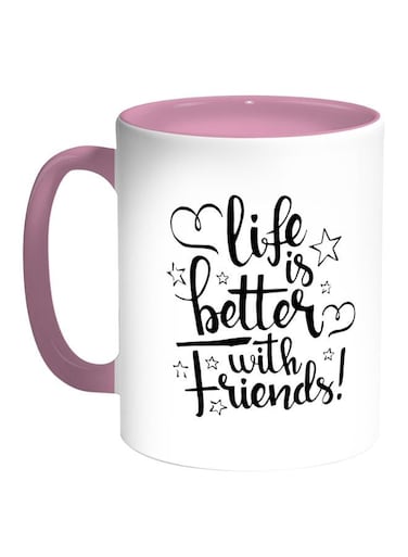 Life's Better With Friends Printed Coffee Mug White Pink