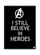 I Still Believe In Heroes Themed Metallic Plate Black/White 20x15cm