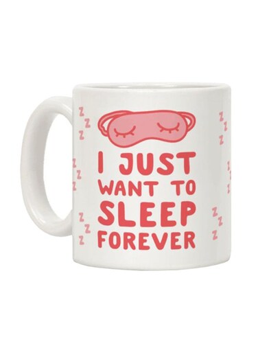 I Just Want To Sleep Forever Printed Coffee Mug White
