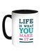 Life Is What You Make It Printed Coffee Mug White/Black 11ounce