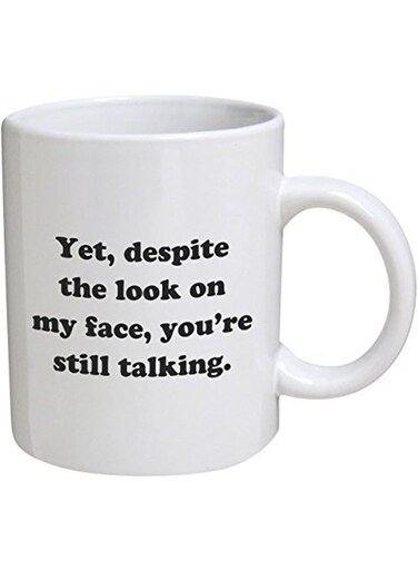 Your Wall Funny Mug - Yet, Despite The Look On My Face, You'Re Still Talking - 12 Oz Coffee Mugs - Inspirational Gifts And Sarcasm - By Spoil Your Wall