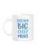 Styles Dream Big Sleep More Printed Mug White