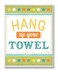 Stupell Home Dcor Hang Up Your Towel Colorful Bathroom Wall Plaque 10 x 05 x 15 Proudly Made in USA