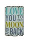 Creative CoOp Love You to The Moon and Back Distressed Wood Wall Plaque