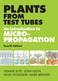Plants from Test Tubes An Introduction to Micropropogation