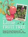 Grow a Little Fruit Tree Simple Pruning Techniques for SmallSpace EasyHa