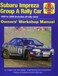 Subaru Impreza Group A Rally Car Owners Workshop Manual 1993 to 2008 all models
