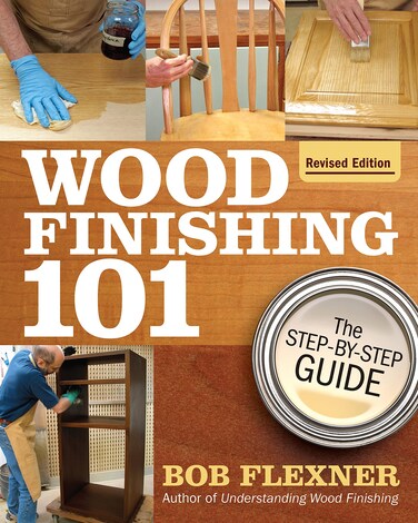 Wood Finishing 101 Revised Edition The StepByStep Guide