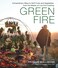 Green Fire Extraordinary Ways to Grill Fruits and Vegetables from the Master of LiveFire Cooking