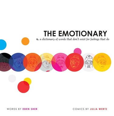 The Emotionary A Dictionary of Words That Dont Exist for Feelings That Do
