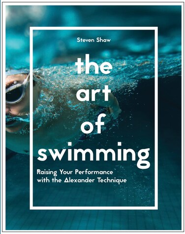 The Art of Swimming Raising your performance with the Alexander Technique