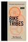 Bike Tribes A Field Guide to North American Cyclists