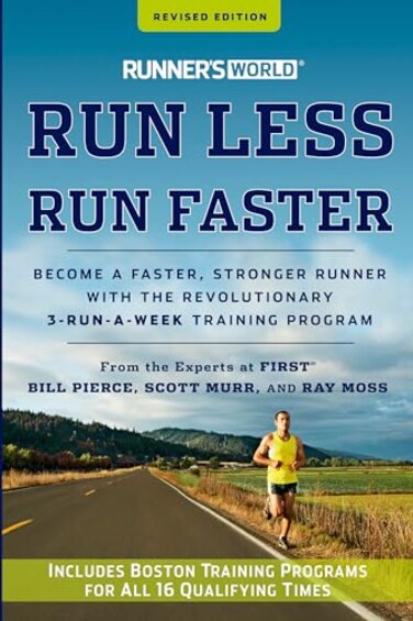 Runners World Run Less Run Faster Become a Faster Stronger Runner with the Revolutionary 3RunaWeek Training Program