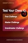 Test Your Chess IQ First Challenge Master Challenge Grandmaster Cha