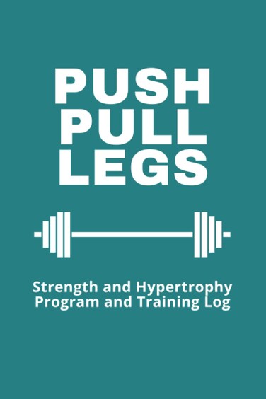 GNZREAI Push Pull Legs Program and Training Log Strength and Hypertrophy Program and Training Logbook