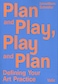 Valiz Plan and Play Play and Plan Defining Your Art Practice