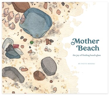 Mother Beach The Joy of Finding Beach Glass