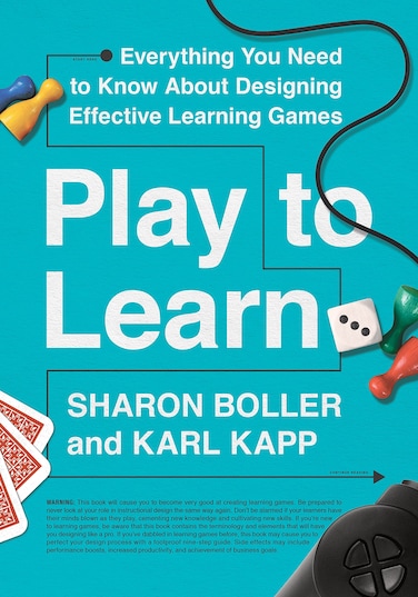 Play to Learn Everything You Need to Know about Designing Effective Learning Games