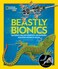 Beastly Bionics Rad Robots Brilliant Biomimicry and Incredible Inventions Inspired by Nature
