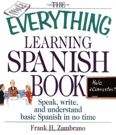 The Everything Learning Spanish Book Speak Write and Understand Basic Spanish in No Time