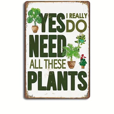 Garden Sign, Yes I Really Do Need All These Plants Pattern Metal Tin SignPlants Retro Look Metal Decoration Poster Sign For Home Kitchen Farmhouse Garden Funny Wall Decor