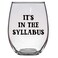 Laguna Design Co. It's in The Syllabus, 21 Oz Wine Glass, Teacher Professor Gift, Funny Professor Gift