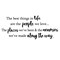 The Best Things in Life are The People We Love The Places We&#39;ve Been and The Memories Vinyl Wall Decal Quotes Inspirational Sayings Wall Art Living Room Wall Stickers Home Decoration