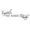 Together We Make A Family - Wall Art Decal Letters Decoration Bedroom Quotes Words Carved Pure Black Vinyl Motto D&Atilde;&copy;cor Stickers