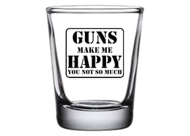 Rogue River Tactical Funny Guns Make Me Happy You Not So Much Hunting Shot Glass Gift For Hunter