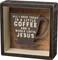 Primitives By Kathy A Little Coffee and a Whole Lotta Jesus Shadow Reverse Home D&Atilde;&copy;cor Sign, Black, Brown, 5x5 Inch (Pack of 1)