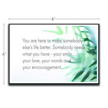 You are Here to Make Somebody's Life Better Motivational Inspirational Funny Magnet - Refrigerator Toolbox Locker Car Ammo Can