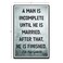 A Man is Incomplete Until He is Married Motivational Inspirational Funny Magnet - Refrigerator Toolbox Locker Car Ammo Can