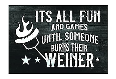 Vinyl Magnets for Refrigerator, Bumper, or Tool Box 4" x 6" Its All Fun and Games Until Someone Burns Their Weiner