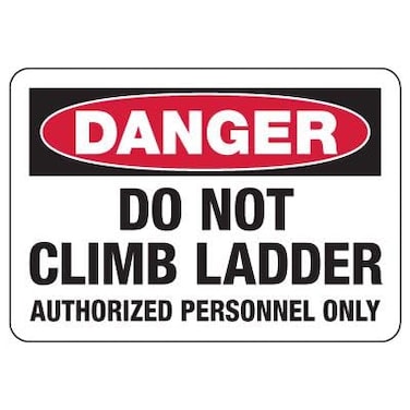 Danger - Do Not Climb Ladder - Authorized Personnel Only Sign Safety &amp; Compliance Signs/OSHA &amp; ANSI Compliant Safety Signs/Scaffold, Mine &amp; Construction Site Signs Metal Sign Tin Sign 12x16 Inch