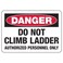 Danger - Do Not Climb Ladder - Authorized Personnel Only Sign Safety &amp; Compliance Signs/OSHA &amp; ANSI Compliant Safety Signs/Scaffold, Mine &amp; Construction Site Signs Metal Sign Tin Sign 12x16 Inch