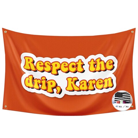 Probsin Respect The Drip Karen Flag,3x5 Feet Banner,Funny Poster UV Resistance Fading &amp; Durable Man Cave Wall Flag with Brass Grommets for College Dorm Room Decor,Outdoor,Parties,Gift,Tailgates
