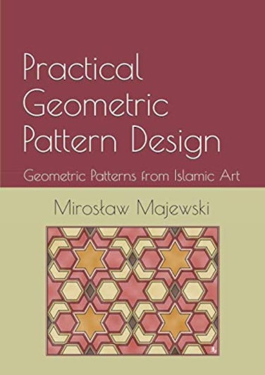 Practical Geometric Pattern Design: Geometric Patterns from Islamic Art