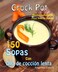 Crock Pot 150 Sopas Con Olla de cocci&oacute;n lenta: Recetas saludables Para toda la familia (Spanish Edition)