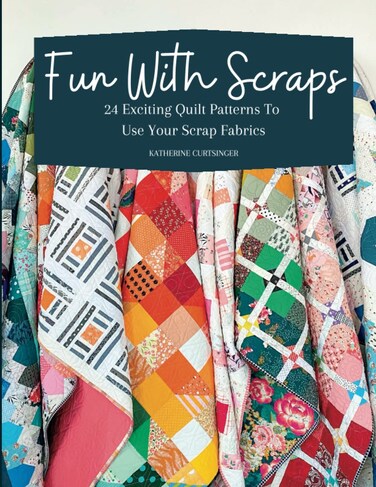 Fun with Scraps: 24 Fun Quilt Patterns To Use Up Your Scrap Fabrics