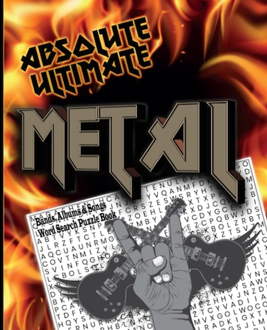The Absolute Ultimate Metal Bands, Albums &amp; Songs Word Search Puzzle Book: Heavy Metal &amp; Rock Music Wordsearch Puzzles - convenient size 7.5 x 9.25