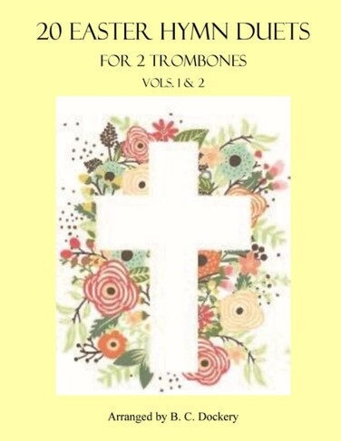 20 Easter Hymn Duets for 2 Trombones: Vols. 1 &amp; 2 (Easter Hymn Duets for Trombone)