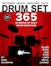 Drum Set 365: 52 Weeks of Daily Drum Exercises&mdash;Master Essential Drum Patterns, Beats, Grooves, and Fills (Music 365)