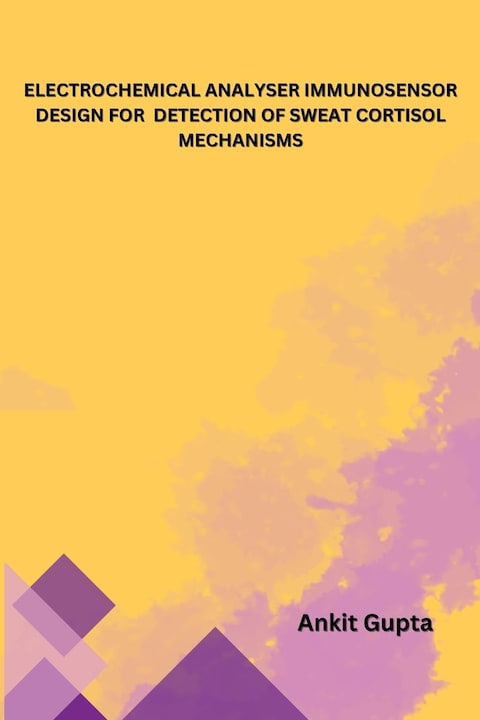 Electrochemical Analyser Immunosensor Design for Detection of Sweat Cortisol Mechanisms